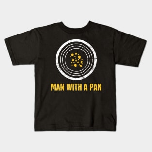 Man With A Pan | Gold Panning & Gold Prospecting Kids T-Shirt